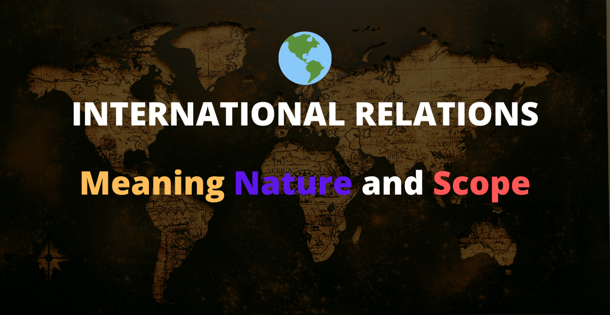 Nature and Scope of International Relations