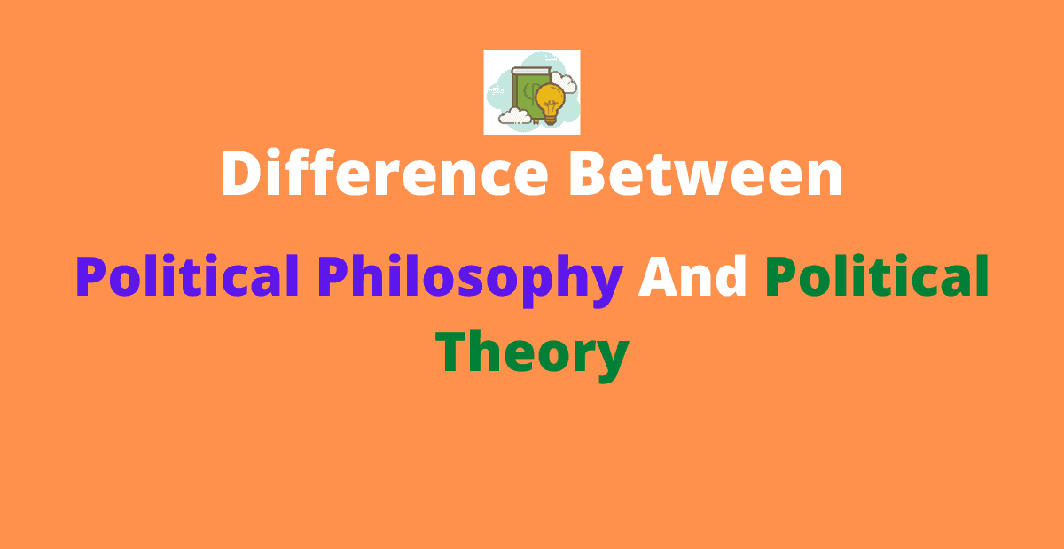 diffrence between political philosophy and political theory