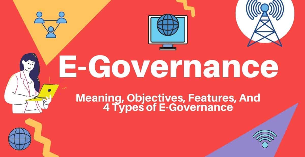 e-governance-meaning-objectives-features-and-4-types