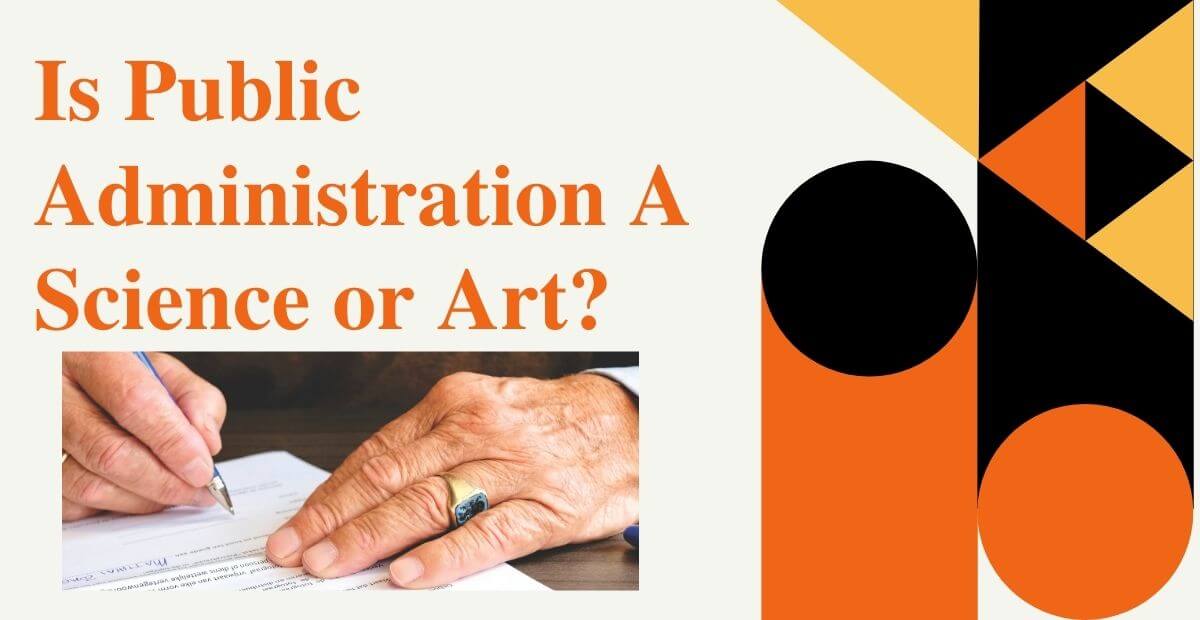Is Public Administration A Science Or Art?