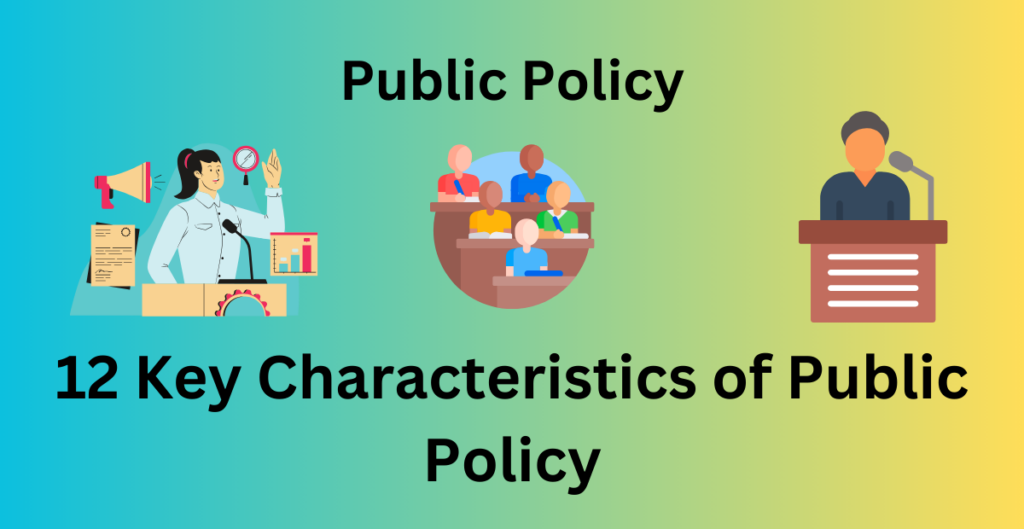 Characteristics of Public Policy